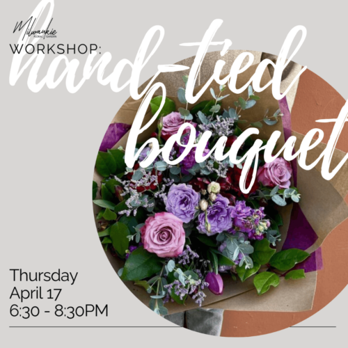 European Hand Tied Bouquet Workshop - Thursday April 17th